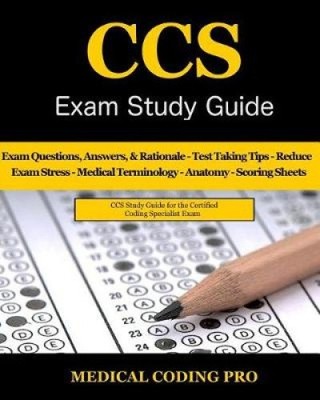 CCS Exam Study Guide - 2018 Edition: 100 Certified Coding Specialist Practice