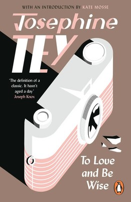 To Love and Be Wise Josephine Tey Taschenbuch B-format paperback X Englisch 2022
