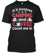 Love Camping And Coffee Funny Gifts T-Shirt Made in the USA Size S to 5XL