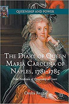 Diary of Queen Maria Carolina of Naples 1781-1785   New Evidence of Q - X555z