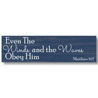 Even The Winds and the Waves Obey Him Sign