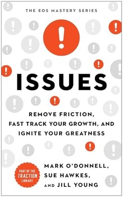 Issues: Remove Friction, Fast Track Your Growth, and Ignite Your Greatness by M