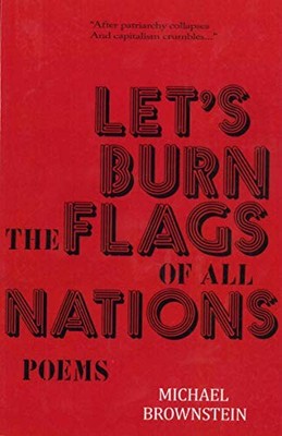 Let's Burn the Flags of All Nations..., Brownstein, Mic