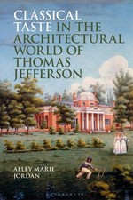 Classical Taste in the Architectural World of Thomas Jefferson, Hardcover by ...