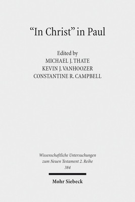 ''In Christ'' in Paul: Explorations in Paul's Theology of Union and Participatio