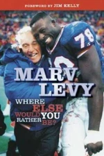 Marv Levy: Where Else Would You Rather Be? - Hardcover By Levy, Marv - GOOD