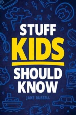 Stuff Kids Should Know: How to Build Confidence, Overcome Challenges, Learn: New