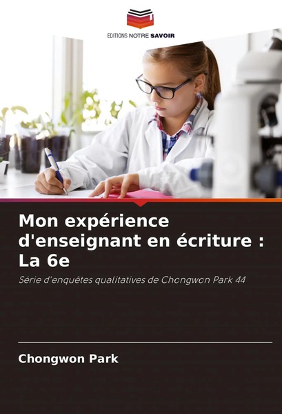 Chongwon Park | Mon ExpéRience D'enseignant En éCriture : La 6E | Taschenbuch-image