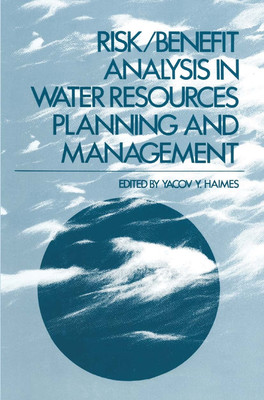 Yacov Haimes / Risk/Benefit Analysis in Water Resources Planning and Management