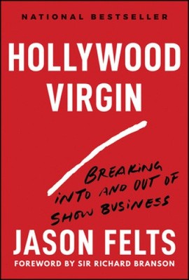 Hollywood Virgin: Ein- und Ausbruch aus dem Showbusiness von Jason Felts