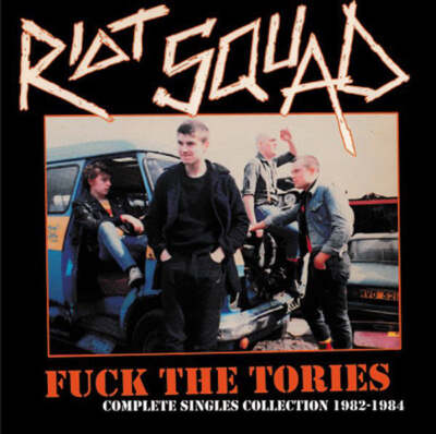 RIOT SQUAD ''Fuck The Tories (Complete Singles Collection 1982-1984)'' LP