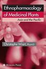 Ethnopharmacology of Medicinal Plants: Asia and the Pacific by Christophe Wiart (Paperback, 2010)
