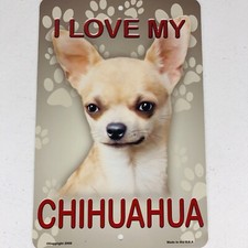 I Love My Chihuahua 8  x 12  Metal Sign Wall Plaque Quality USA Made 