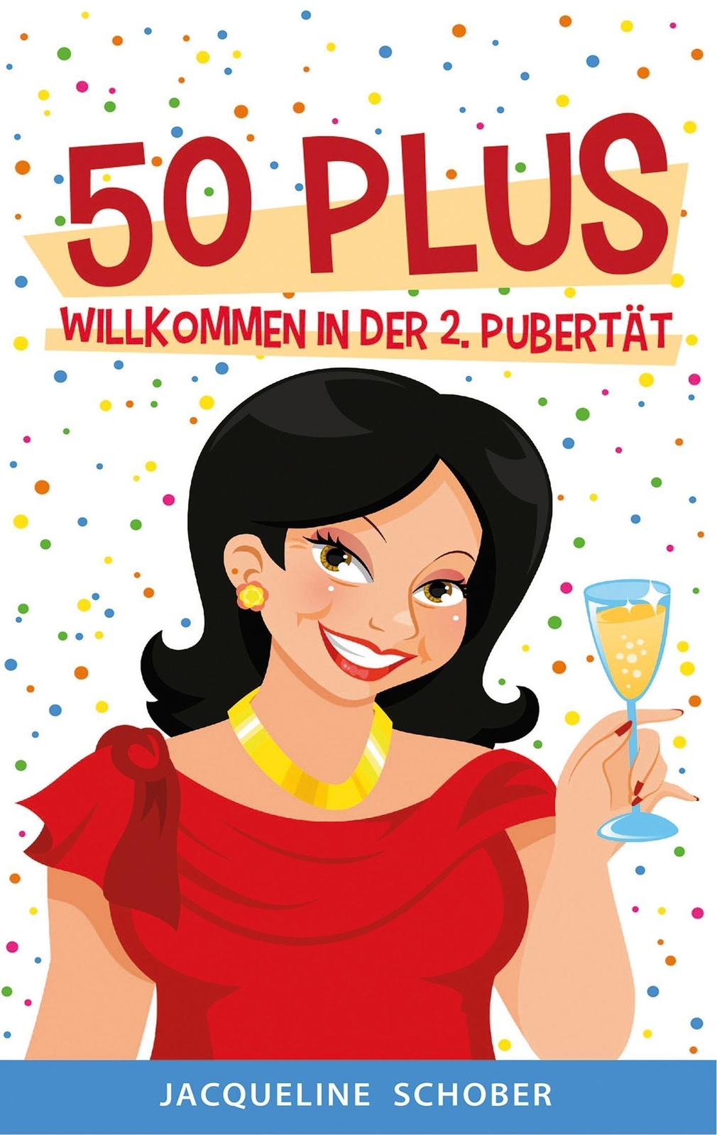 50 Plus | Willkommen In Der 2. Pubertät | Jacqueline Schober | Deutsch