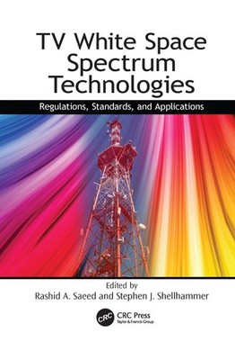TV White Space Spectrum Technologies: Regulations, Standards, and Applications b