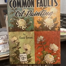 COMMON FAULTS IN OIL PAINTING by Claude Parsons 125 Walter Foster Art Book
