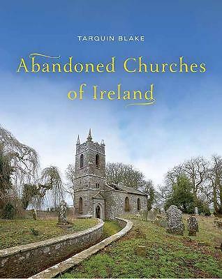 Abandoned Churches of Ireland by Tarquin Blake (Hardcover, 2015)