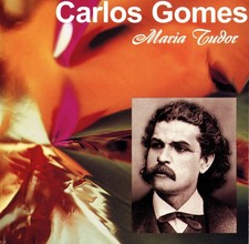 Antonio Carlos Gomez - Maria Tudor / María Perusso (2 CDs., 1997, Master Class)