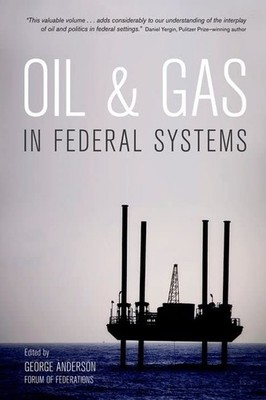 Oil and Gas in Federal Systems 1st Edition by George Anderson Paperback