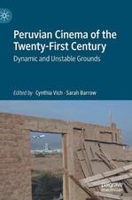 Peruvian Cinema of the Twenty-First Century: Dynamic and Unstable Grounds by Cyn