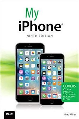 My iPhone (Covers iOS 9 for iPhone 6s/6s Plus 6/6 Plus, 5s/5c/5,
