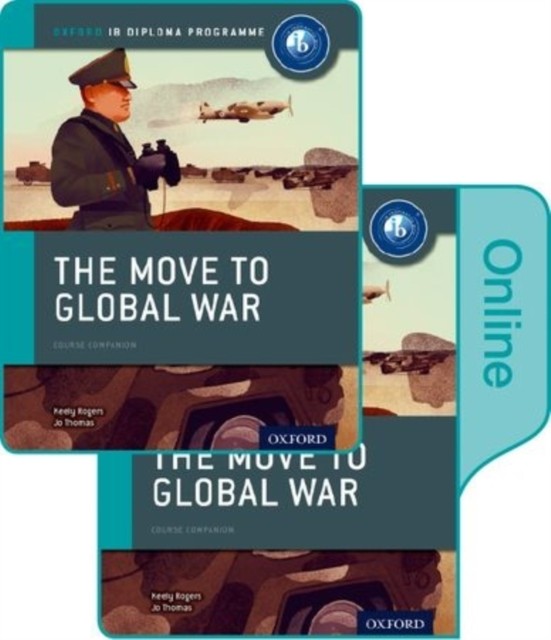 The Move to Global War: IB History Print and Online Pack: Oxford IB Diploma