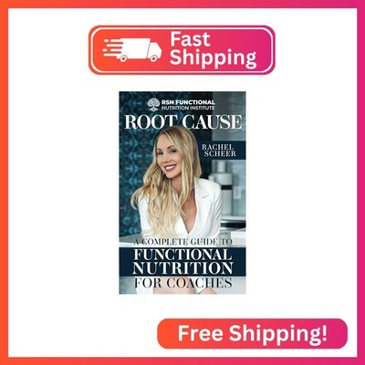 Root Cause: A Complete Guide to Functional Nutrition for Coaches