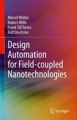 Marcel Walter (u. a.) | Design Automation for Field-coupled Nanotechnologies