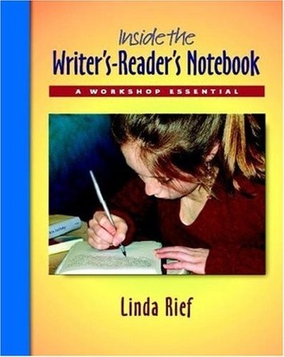Inside the Writer's-Reader's Notebook: ..., Rief, Linda