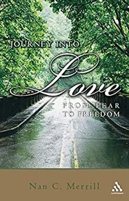 Journey into Love : From Fear to Freedom Paperback Nan C. Merrill