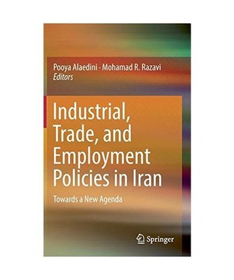 Industrial, Trade, and Employment Policies in Iran: Towards a New Agenda: Toward