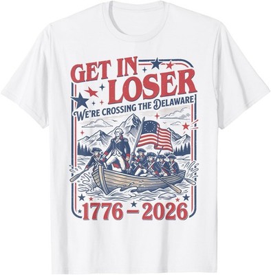 Vintage 4th of July Get in Loser We're Crossing The Delaware T-Shirt