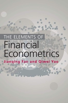 The Elements of Financial Econometrics by Jianqing Fan