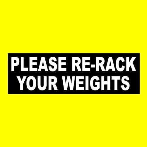 PLEASE RE-RACK YOUR WEIGHTS