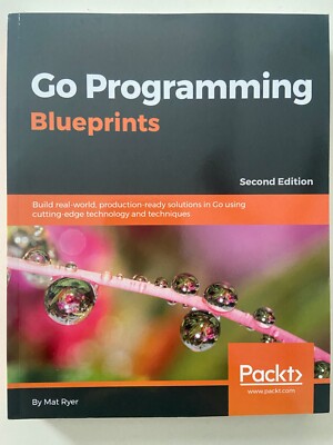 Go Programming Blueprints: Build real-world.... 2nd Second Edition by Mat Ryer