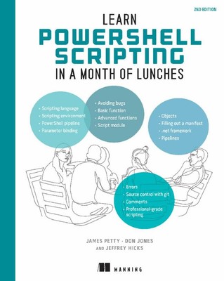 Learn PowerShell Scripting in a Month of Lunches | Petty, James | Jones, Don...