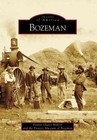 Bozeman by Denise Glaser Malloy, Pioneer Museum of Bozeman (Paperback / softback, 2008)