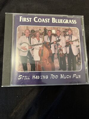 First Coast Bluegrass Still having Too Much Fun  Rare Cd