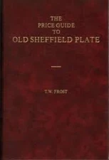The price guide to old Sheffield plate, Frost, Thomas William, Good Book