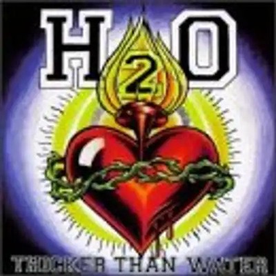 H2o - Thicker Than Water