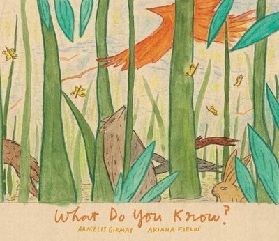 Ariana Fields Aracelis Girmay What Do You Know? (Gebundene Ausgabe)