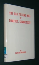 The Old Fulling Mill of Promfrey, Connecticut by Olive Pike Wetherbee – HC w/DJ
