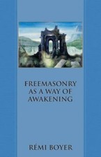 Freemasonry as a Way of Awakening 9781947907102 by Boyer, Rémi