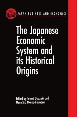 Masahiro Okuno- The Japanese Economic System and its Histori (Gebundene Ausgabe)