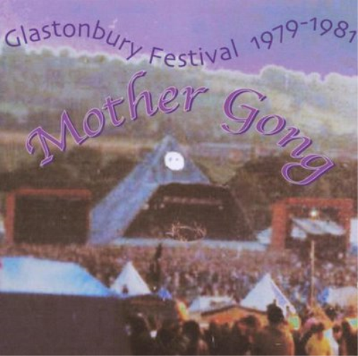 Mother Gong Glastonbury '79 - '81 (CD) Album