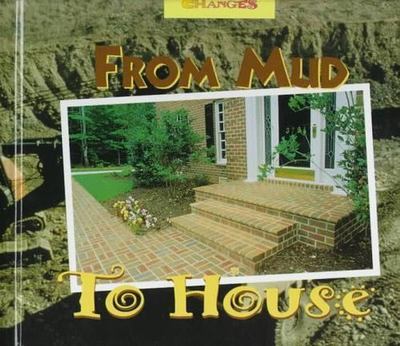 From Mud to House (Changes) by Bertram T. Knight