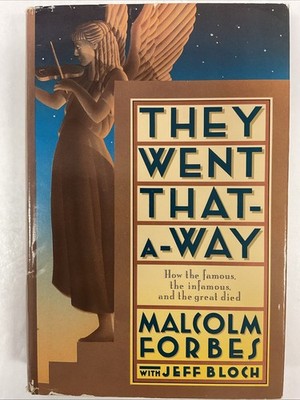 They Went That-A-Way: How the Famous, the Infamous, and the Great Died