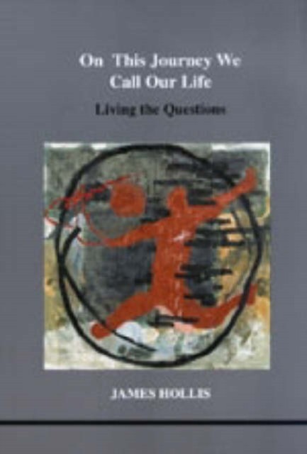 On This Journey We Call Our Life by James Hollis (Paperback Book)