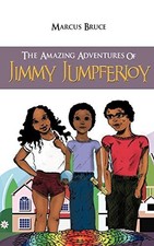 The Amazing Adventures of Jimmy Jumpferjoy by Bruce, Marcus