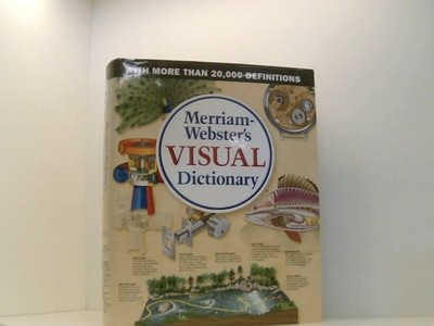 Merriam-Webster's Visual Dictionary: The First Visual Dictionary to Incorporate 